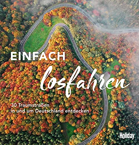 9783834230621: HOLIDAY Reisebuch: Einfach losfahren: 30 Traumstraen in und um Deutschland entdecken