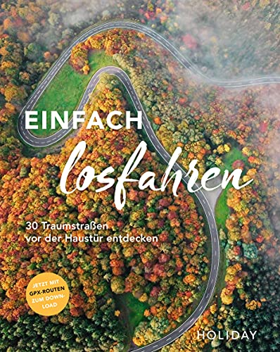 Stock image for HOLIDAY Reisebuch: Einfach losfahren. 30 Traumstraen vor der Haustr entdecken: Mit GPX-Daten zum Download for sale by Revaluation Books