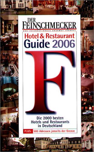 Stock image for Der Feinschmecker-Guide 2006 : F - Hotels & Restaurants ; d. besten Hotels u. Restaurants in Deutschland 2006 ; [plus 500 Adressen jenseits d. Grenze] / hg. von d. Red. Der Feinschmecker. Red.: Winfried Bhrsch u.v.a. for sale by Antiquariat + Buchhandlung Bcher-Quell