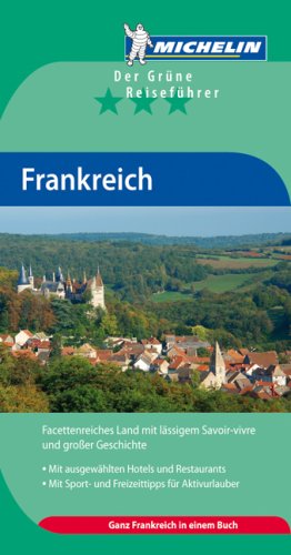 Frankreich Der Grüne Michelin Reiseführer: Der Grüne Reiseführer. Facettenreiches Land mit läss - Leer