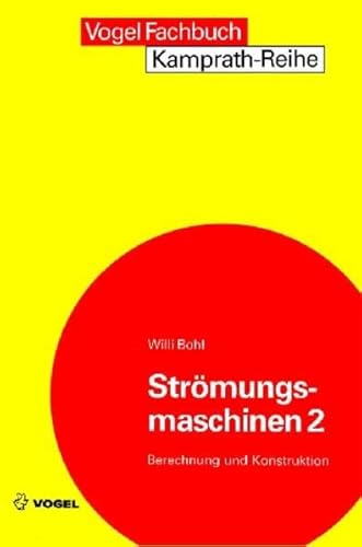 Strömungsmaschinen 2 : Berechnung und Kalkulation - Willi Bohl