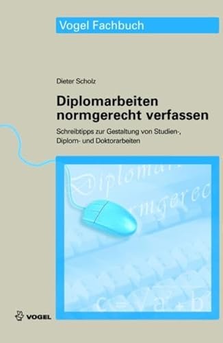 Diplomarbeiten normgerecht verfassen (9783834330345) by Dieter Scholz