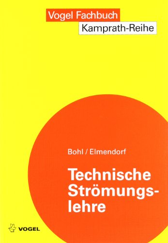 9783834331298: Technische Strmungslehre: Stoffeigenschaften von Flssigkeiten und Gasen, Hydrostatik, Aerostatik, Inkompressible Strmungen, Kompressible Strmungen, Strmungsmesstechnik