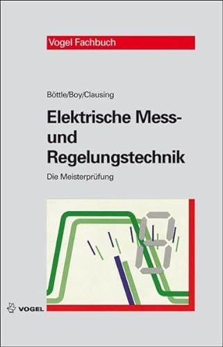 Elektrische Mess- und Regelungstechnik: Die Meisterprüfung - Peter Böttle