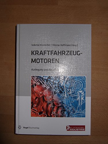 Kraftfahrzeugmotoren : Auslegung und Konstruktion. Volkmar Küntscher ; Werner Hoffmann (Hrsg.)