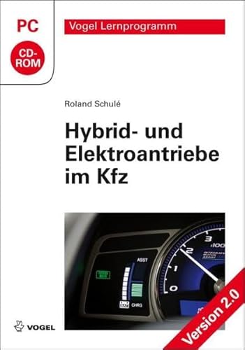 Hybrid- und Elektroantriebe im Kfz, Version 2.0, CD-ROM : Für Windows XP (ab SP2)/Vista/7 - Roland Schulé