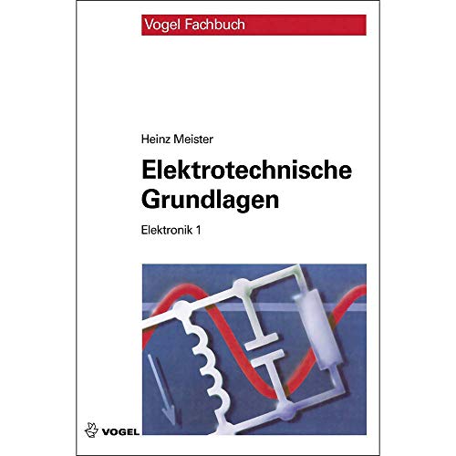 Beispielbild fr Elektronik 1. Elektrotechnische Grundlagen: Mit Versuchsanleitungen, Rechenbeispielen und Lernziel-Tests zum Verkauf von medimops