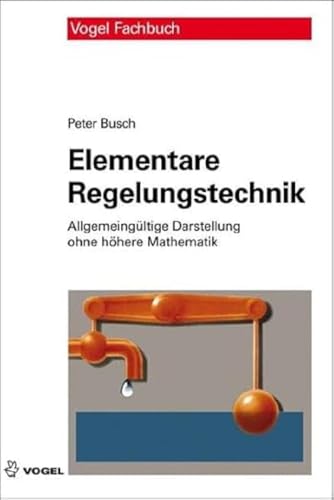 Beispielbild fr Elementare Regelungstechnik: Allgemeingltige Darstellung ohne hhere Mathematik zum Verkauf von medimops