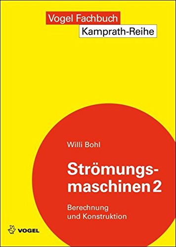 Strömungsmaschinen 2 : Berechnung und Konstruktion - Willi Bohl