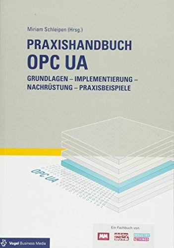 Imagen de archivo de Praxishandbuch OPC UA: Grundlagen - Implementierung - Nachrstung - Praxisbeispiele a la venta por Book Deals