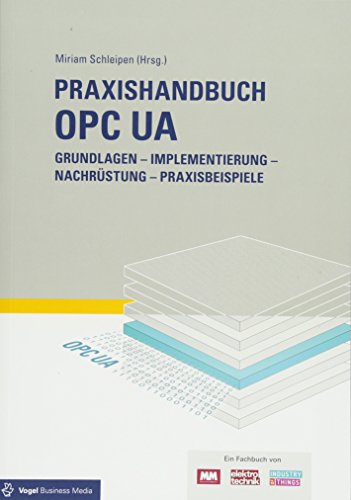 Stock image for Praxishandbuch OPC UA: Grundlagen - Implementierung - Nachrstung - Praxisbeispiele for sale by Book Deals