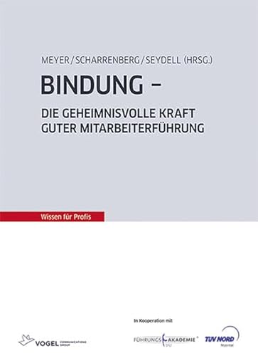 Stock image for Bindung: Die geheimnisvolle Kraft guter Mitarbeiterfhrung for sale by medimops