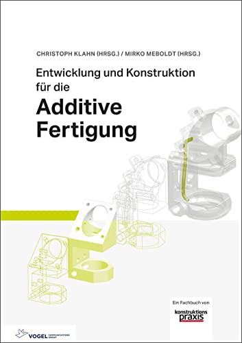 Stock image for Entwicklung und Konstruktion fr die Additive Fertigung: Grundlagen und Methoden fr den Einsatz in industriellen Endkundenprodukten for sale by Revaluation Books