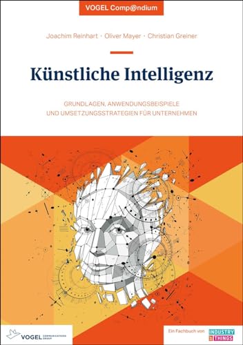 Beispielbild fr Knstliche Intelligenz - eine Einfhrung: Grundlagen, Anwendungsbeispiele und Umsetzungsstrategien fr Unternehmen zum Verkauf von Revaluation Books