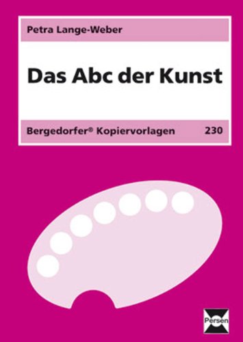 Beispielbild fr Das Abc der Kunst: (5. bis 10. Klasse) zum Verkauf von Buchmarie