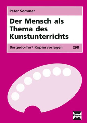 Beispielbild fr Der Mensch als Thema des Kunstunterrichts: Fr die Sekundarstufe 1 zum Verkauf von medimops