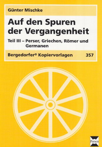 Beispielbild fr Auf den Spuren der Vergangenheit 3. Perser, Griechen, Rmer und Germanen: TEIL 3 zum Verkauf von medimops