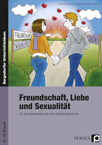 Beispielbild fr Freundschaft, Liebe und Sexualitt : 11 Lernstationen fr den Ethikunterricht (8. bis 10. Klasse) zum Verkauf von Buchpark