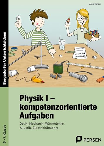 Beispielbild fr Physik I - kompetenzorientierte Aufgaben: Optik, Mechanik, Wrmelehre, Akustik, Elektrizittslehre (5. bis 7. Klasse) zum Verkauf von medimops