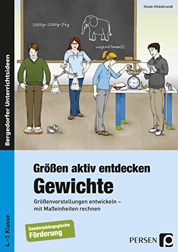 Beispielbild fr Gren aktiv entdecken: Gewichte: Grenvorstellungen entwickeln, mit Maeinheiten rechnen. 4. bis 7. Schuljahr. Frderschule zum Verkauf von medimops