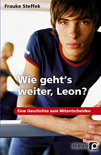 9783834433756: Wie geht's weiter Leon?: Eine Geschichte zum Mitentscheiden. 7. bis 9. Klasse