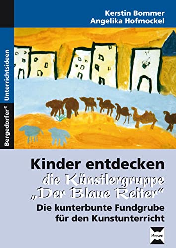9783834435293: Kinder entdecken die Knstlergruppe "Der Blaue Reiter": Die kunterbunte Fundgrube fr den Kunstunterricht