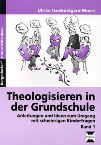 Beispielbild fr Theologisieren in der Grundschule: Anleitungen und Ideen zum Umgang mit schwierigen Kinderfragen zum Verkauf von medimops