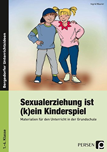 Beispielbild fr Sexualerziehung ist (k)ein Kinderspiel: Materialien fr den Unterricht in der Grundschule. Unterrichtsvorschlge. Arbeitsbltter zum Verkauf von medimops