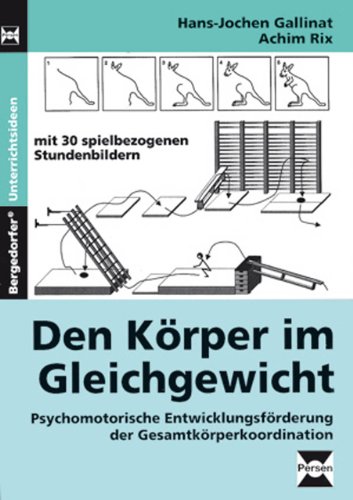 Beispielbild fr Den Krper im Gleichgewicht: Psychomotorische Entwicklungsfrderung der Gesamtkrperkoordination. Mit 30 spielbezogenen Stundenbildern zum Verkauf von medimops