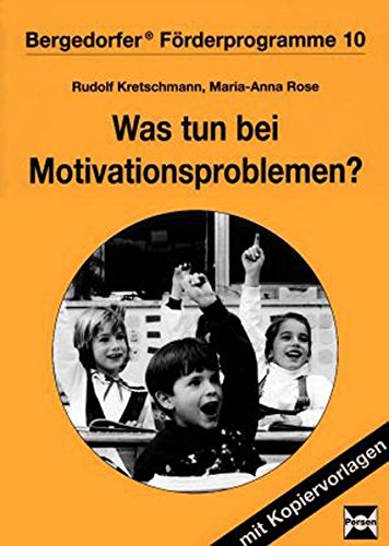 Beispielbild fr Was tun bei Motivationsproblemen?: Frderung und Diagnose bei Strungen der Lernmotivation von Rudolf Kretschmann und Maria-Anna Rose zum Verkauf von BUCHSERVICE / ANTIQUARIAT Lars Lutzer