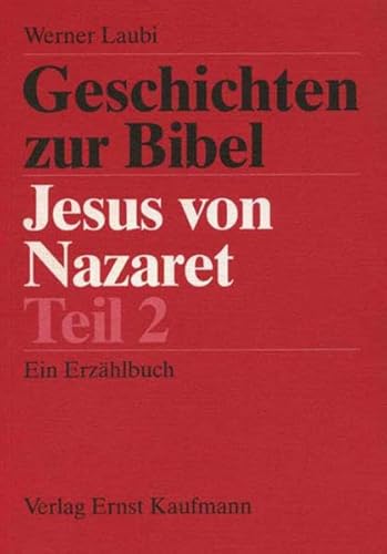 Beispielbild fr Geschichten zur Bibel, Jesus von Nazareth II, Teil 2: Ein Erzhlbuch fr Schule, Familie und Gemeind zum Verkauf von medimops