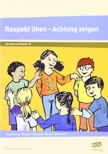 Beispielbild fr Respekt ben - Achtung zeigen Vorschule und Klasse 1/2: Sozialtraining - bungen - integriertes Knguru-Bilderbuch zum Verkauf von medimops