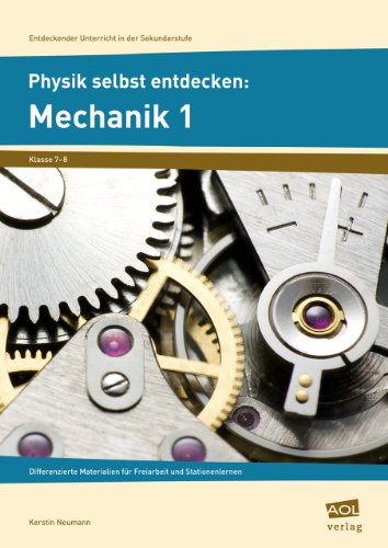 Stock image for Physik selbst entdecken: Mechanik 1 : Differenzierte Materialien fr Freiarbeit und Stationenlernen (7. und 8. Klasse) for sale by Buchpark