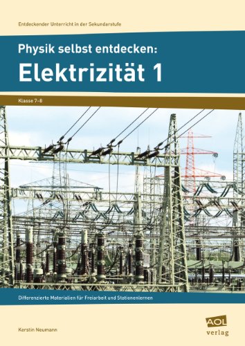 Stock image for Physik selbst entdecken: Elektrizitt 1: Differenzierte Materialien fr Freiarbeit und Stat ionenlernen (7. und 8. Klasse) for sale by medimops