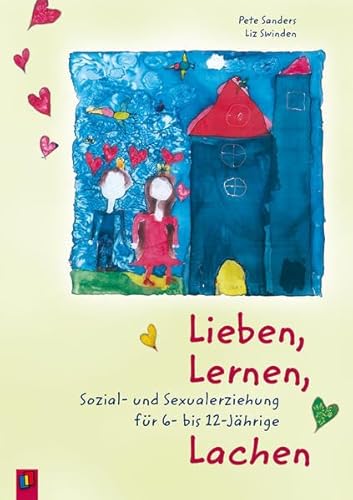 Stock image for Lieben, Lernen, Lachen: Sozial- und Sexualerziehung fr 6- bis 12-jhrige for sale by medimops