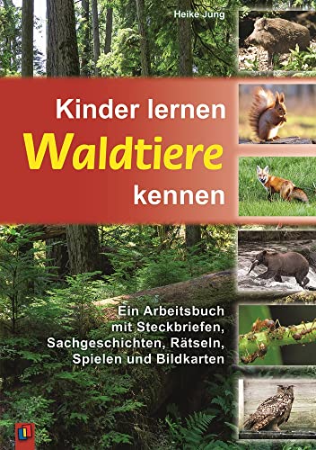 9783834602442: Kinder lernen Waldtiere kennen: Ein Arbeitsbuch mit Steckbriefen, Sachgeschichten, Rtseln, Spielen und Bildkarten