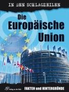 Beispielbild fr Die Europische Union: Fakten und Hintergrnde (In den Schlagzeilen) zum Verkauf von Versandantiquariat Felix Mcke