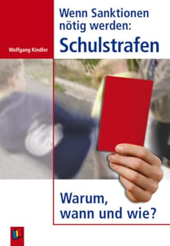 Beispielbild fr Wenn Sanktionen ntig werden: Schulstrafen. Warum, wann und wie? zum Verkauf von medimops