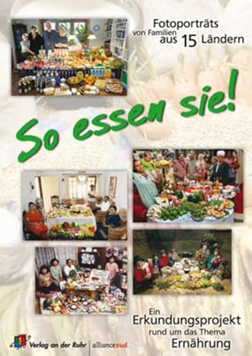 9783834603296: So essen Sie! Fotoportraits von Familien aus 15 Lndern: Ein Erkundungsprojekt rund um das Thema Ernhrung