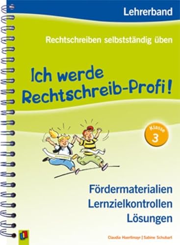 Beispielbild fr Rechtschreiben selbststndig ben: Ich werde Rechtschreib-Profi! Klasse 3. Lehrerband: Frdermaterialien, Lernzielkontrollen, Lsungen zum Verkauf von medimops