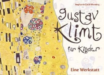 Stock image for Gustav Klimt fr Kinder: Eine Werkstatt von Stephanie Cech-Wenning for sale by BUCHSERVICE / ANTIQUARIAT Lars Lutzer