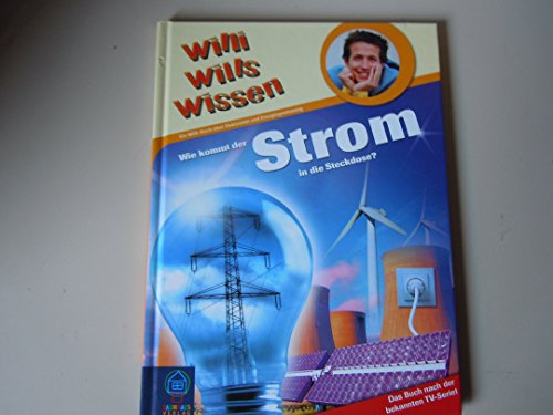 9783834604873: Willi wills wissen: Wie kommt der Strom in die Steckdose?