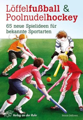 Beispielbild fr Lffelfuball und Poolnudelhockey: 65 neue Spielideen fr bekannte Sportarten zum Verkauf von medimops