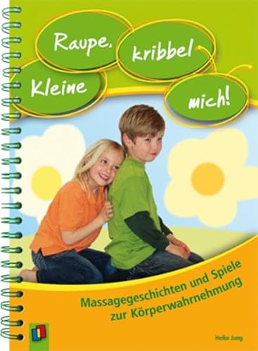 Beispielbild fr Kleine Raupe, kribbel mich!: Massagegeschichten und Spiele zur Krperwahrnehmung zum Verkauf von medimops