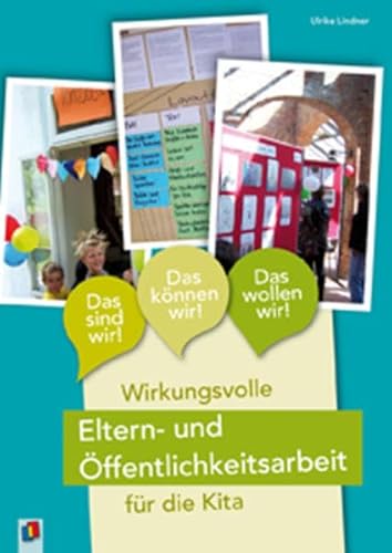 Das sind wir! Das kÃ¶nnen wir! Das wollen wir!: Wirkungsvolle Eltern- und Ã–ffentlichkeitsarbeit fÃ¼r die Kita (9783834609182) by Lindner, Ulrike