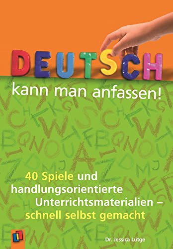 Stock image for Deutsch kann man anfassen!: 40 Spiele und handlungsorientierte Unterrichtsmaterialien - schnell selbst gemacht for sale by medimops