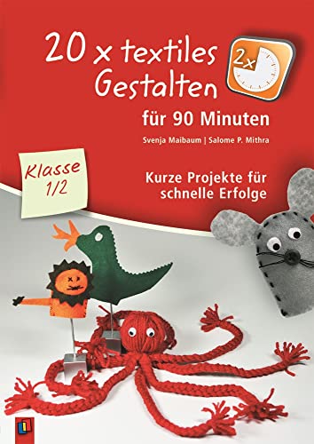 Stock image for 20 x textiles Gestalten fr 90 Minuten - Klasse 1/2: Kurze Projekte fr schnelle Erfolge for sale by medimops