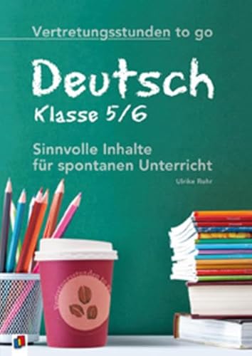 Beispielbild fr Vertretungsstunden to go: Deutsch Klasse 5/6: Sinnvolle Inhalte fr spontanen Unterricht zum Verkauf von medimops