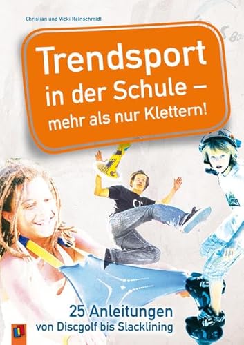 9783834609892: Trendsport in der Schule - mehr als nur Klettern!: 25 Anleitungen von Discgolf bis Slacklining