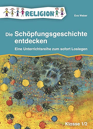 Die SchÃ¶pfungsgeschichte entdecken - Klasse 1/2: Eine Unterrichtsreihe zum sofort Loslegen (9783834622617) by Eva Weber